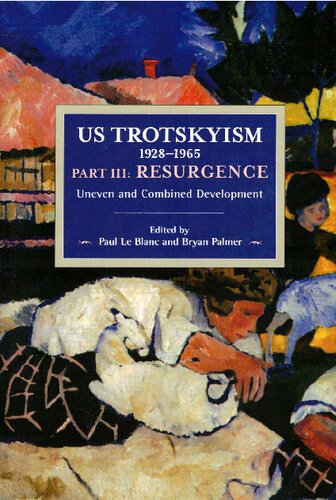 Us Trotskyism 19281965 Part Iii Resurgence Uneven And Combined Development Reprint Paul Le Blanc Editor