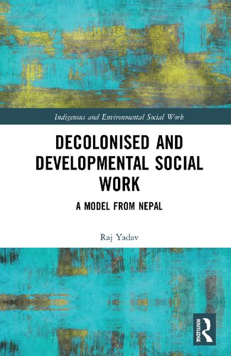 Decolonised And Developmental Social Work A Model From Nepal Raj Yadav