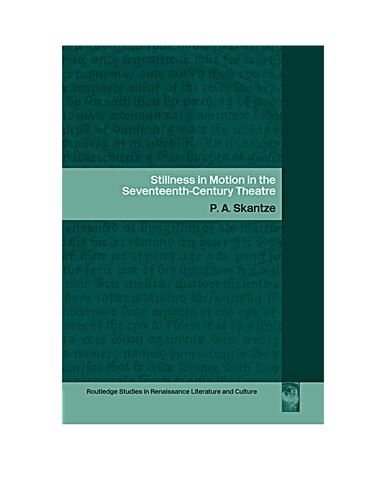 Stillness In Motion In The Seventeenth Century Theater 1st Edition Pa Skantze