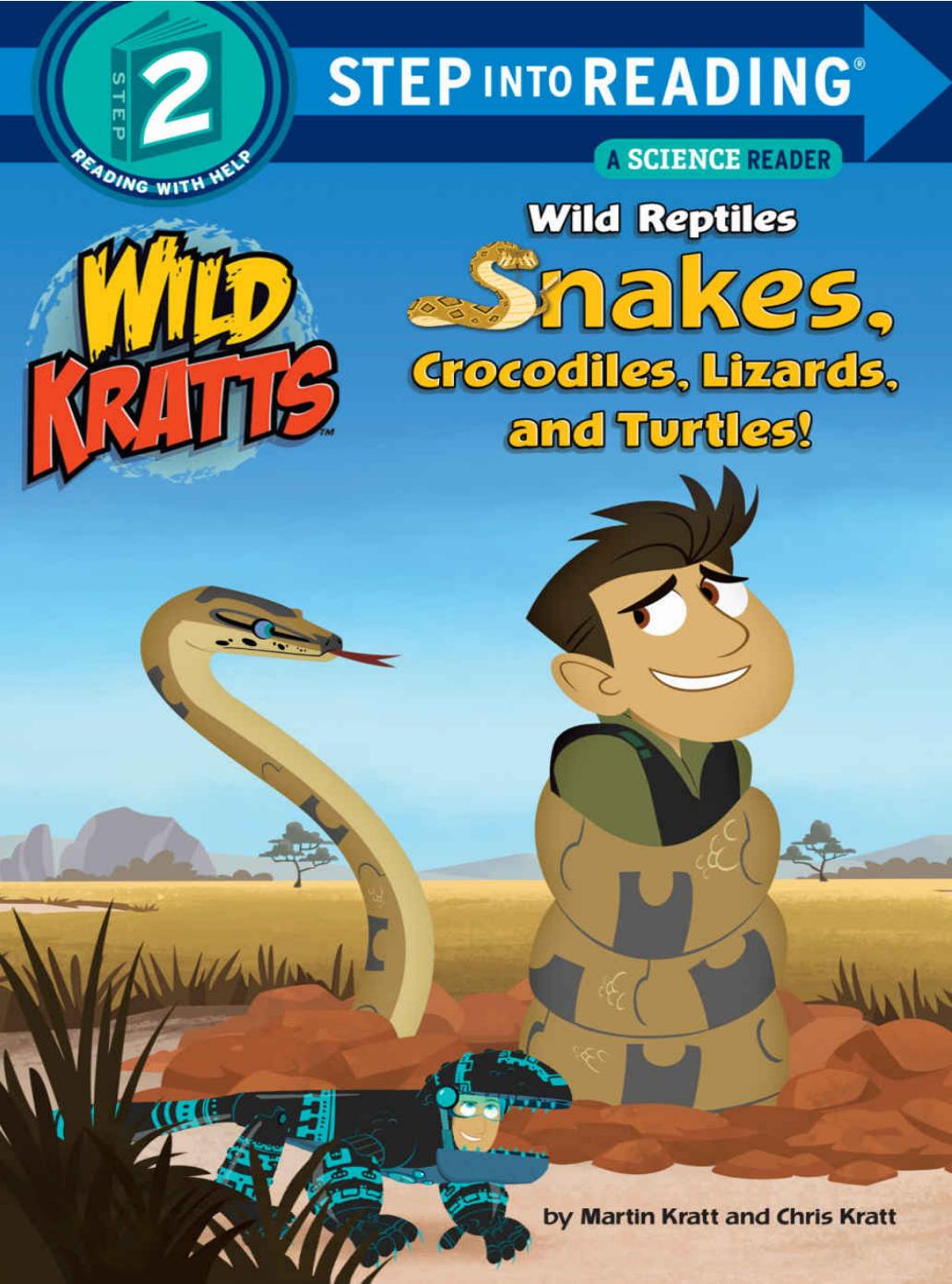 Wild Reptiles Snakes Crocodiles Lizards And Turtles Chris Kratt Martin Kratt Kratt