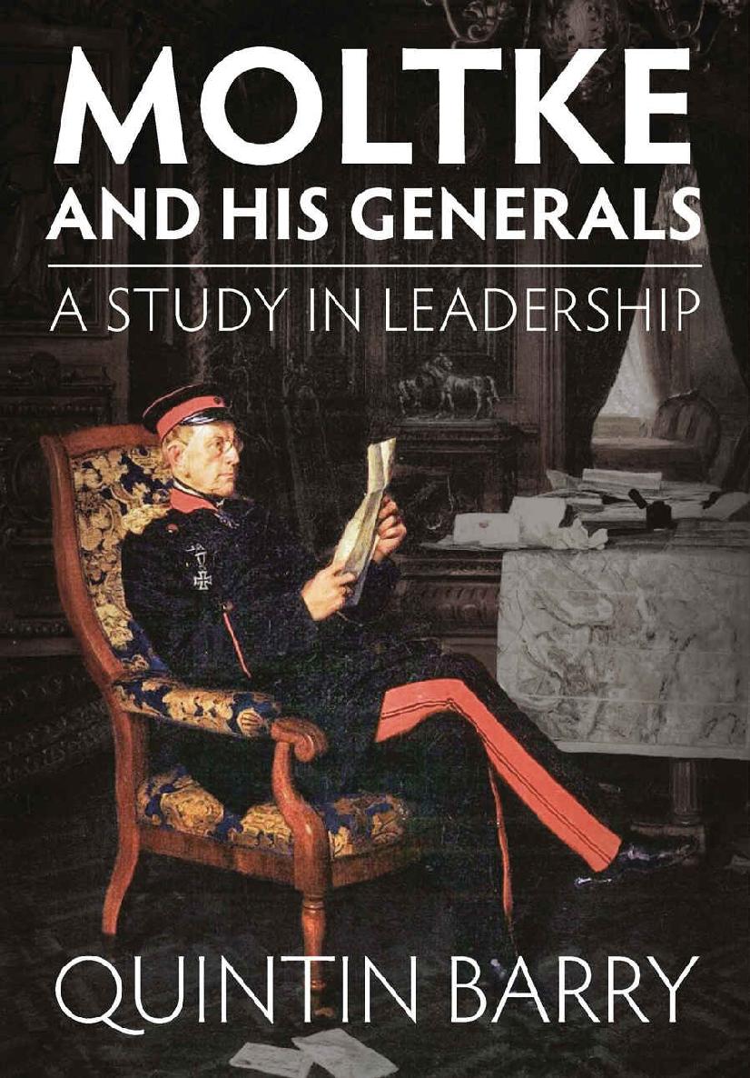 Moltke And His Generals A Study In Leadership Quintin Barry