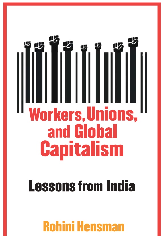 Workers Unions And Global Capitalism Lessons From India Rohini Hensman