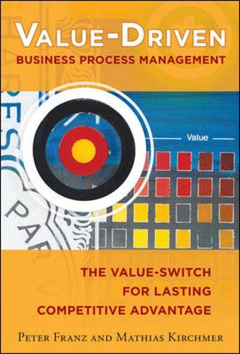 Valuedriven Business Process Management The Valueswitch For Lasting Competitive Advantage 1st Edition Franz