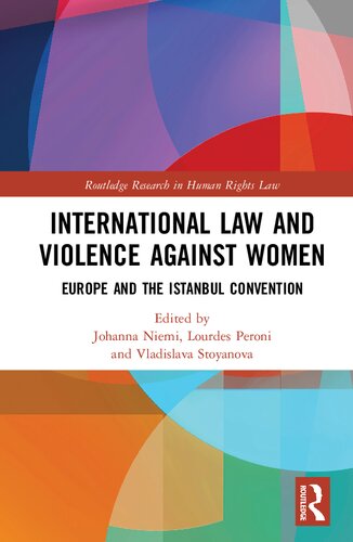 International Law And Violence Against Women Europe And The Istanbul Convention Routledge Research In Human Rights Law 1st Edition Johanna Niemi