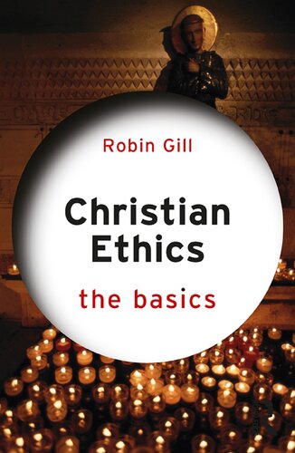 Christian Ethics The Basics 1st Edition Robin Gill