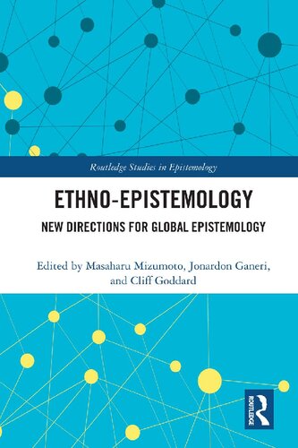 Ethnoepistemology New Directions For Global Epistemology Routledge Studies In Epistemology 1st Edition Masaharu Mizumoto Editor