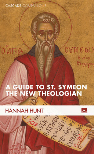 A Guide To St Symeon The New Theologian Hannah Hunt