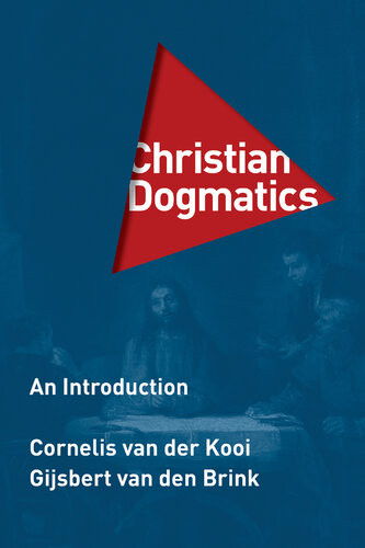 Christian Dogmatics An Introduction Cornelis Van Der Kooi Gijsbert Van Den Brink