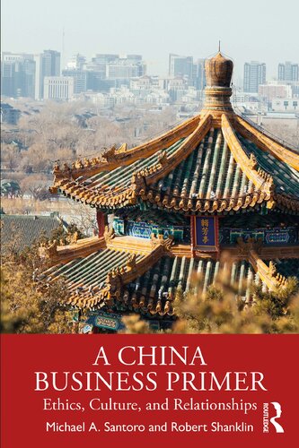 A China Business Primer Ethics Culture And Relationships Michael A Santoro