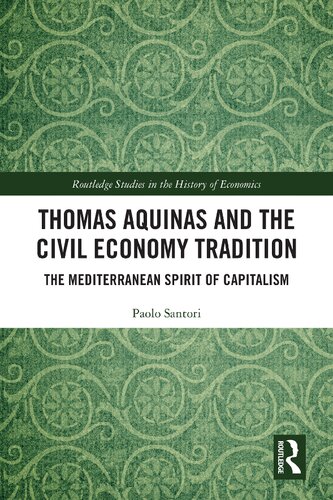 Thomas Aquinas And The Civil Economy Tradition The Mediterranean Spirit Of Capitalism Paolo Santori