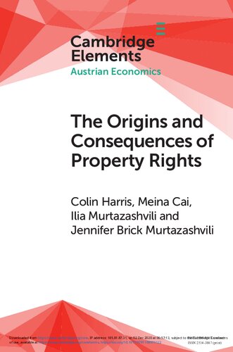 The Origins And Consequences Of Property Rights Austrian Public Choice And Institutional Economics Perspectives Elements In Austrian Economics Colin Harris