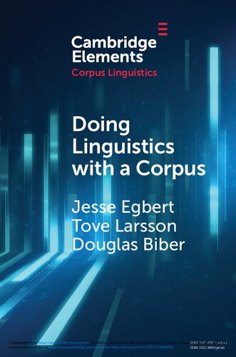 Doing Linguistics With A Corpus Methodological Considerations For The Everyday User Elements In Corpus Linguistics Jesse Egbert
