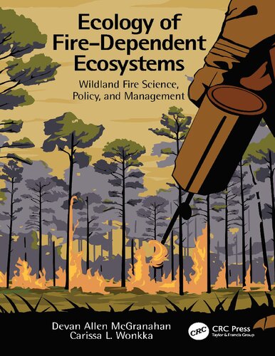 Ecology Of Firedependent Ecosystems Wildland Fire Science Policy And Management Devan Allen Mcgranahan Carissa L Wonkka