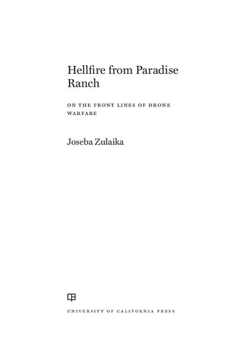 Hellfire From Paradise Ranch On The Front Lines Of Drone Warfare Joseba Zulaika