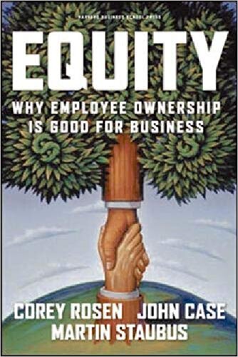 Equity Why Employee Ownership Is Good For Business Corey Rosen