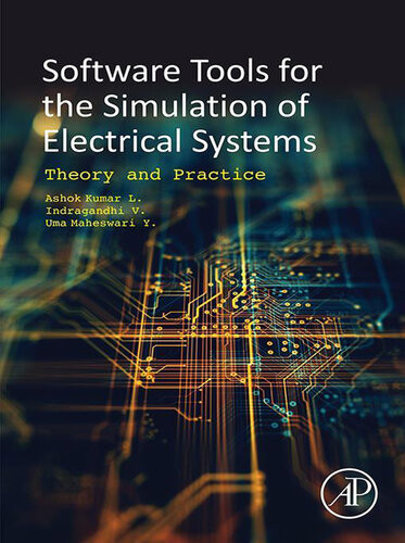 Software Tools For The Simulation Of Electrical Systems Ashok L Kumar V Indragandhiuma Y Maheswari Indragandhi V Uma Maheswari Y