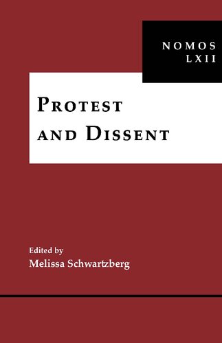 Protest And Dissent Nomos Lxii 3 Nomos American Society For Political And Legal Philosophy Melissa Schwartzberg