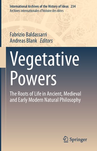 Vegetative Powers The Roots Of Life In Ancient Medieval And Early Modern Natural Philosophy Andreas Blank And Fabrizio Baldassarri