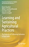 Learning And Sustaining Agricultural Practices In Rural India The Dialects Of Cultivating Cultivation Hardcover Karen Haydock Abhijit Sambhaji Bansode Gurinder Singh Kalpana Sangale