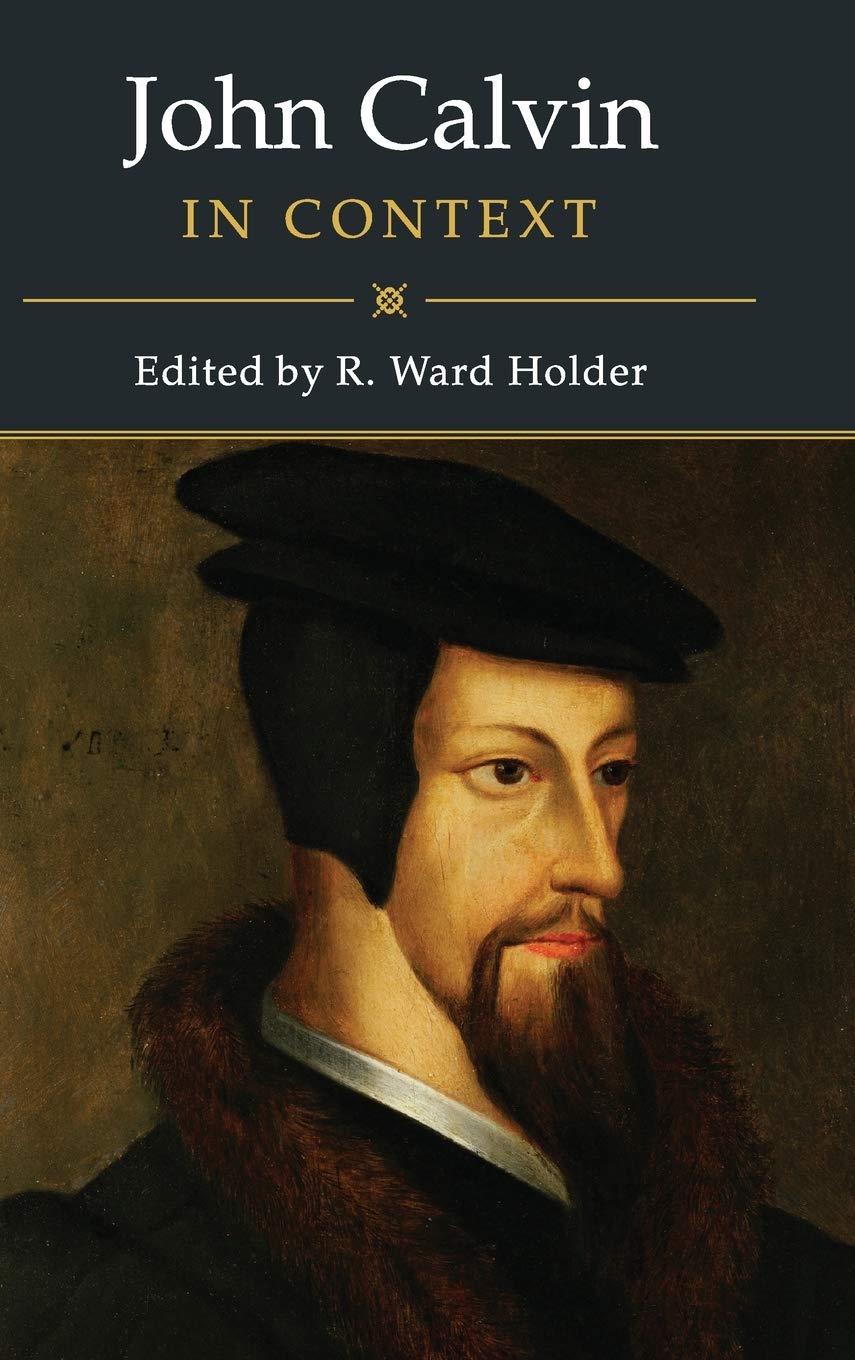 John Calvin In Context R Ward Holder Editor