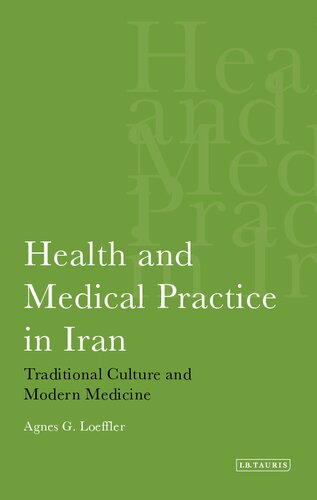 Health And Medical Practice In Iran Traditional Culture And Modern Medicine Allopathy Goes Native Agnes G Loeffler