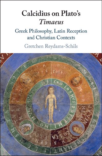 Calcidius On Platos Timaeus Greek Philosophy Latin Reception And Christian Contexts Gretchen Reydamsschils