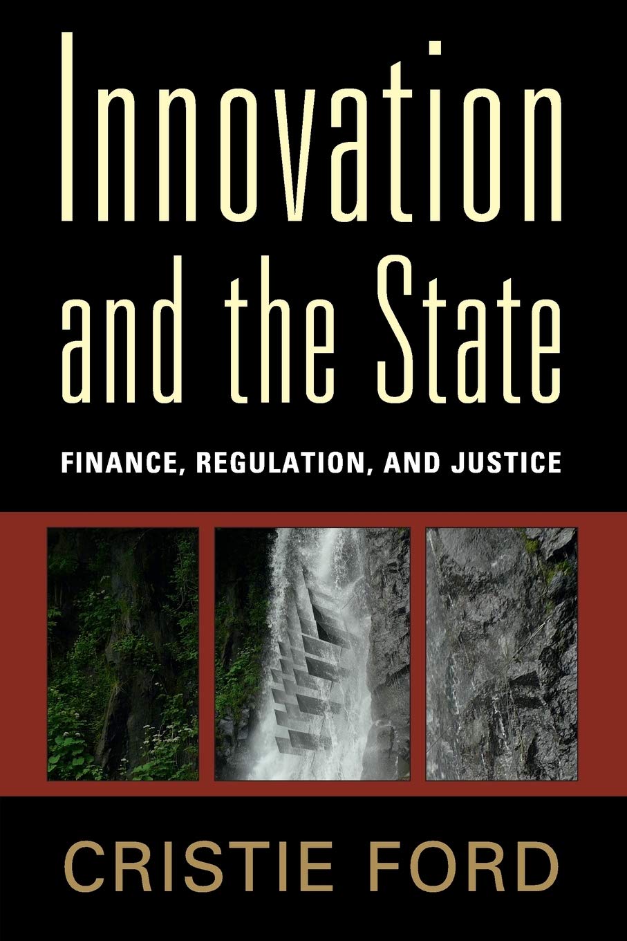 Innovation And The State Finance Regulation And Justice Cristie Ford