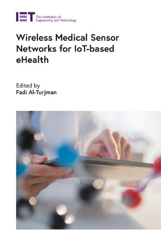 Wireless Medical Sensor Networks For Iotbased Ehealth Healthcare Technologies Fadi Alturjman Editor