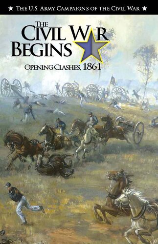 The Civil War Begins Opening Clashes 1861 Jennifer M Murray
