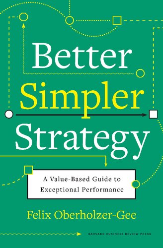 Better Simpler Strategy A Valuebased Guide To Exceptional Performance Felix Oberholzergee