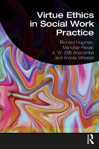 Virtue Ethics In Social Work Practice Richard Hugman Manohar Pawar