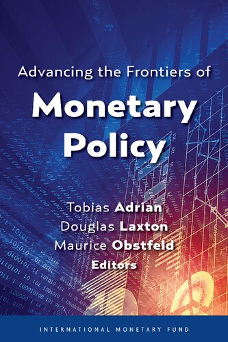 Advancing The Frontiers Of Monetary Policy Illustrated Douglas Laxton Editor Maurice Obstfeld Editor Tobias Adrian Editor