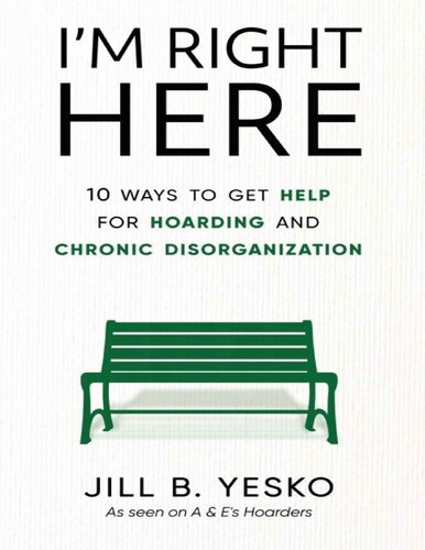Im Right Here 10 Ways To Get Help For Hoarding And Chronic Disorganization Yesko