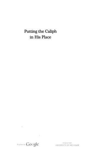 Putting The Caliph In His Place Power Authority And The Late Abbasid Caliphate Eric J Hanne