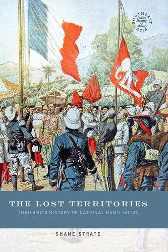 The Lost Territories Thailands History Of National Humiliation Illustrated Shane Strate