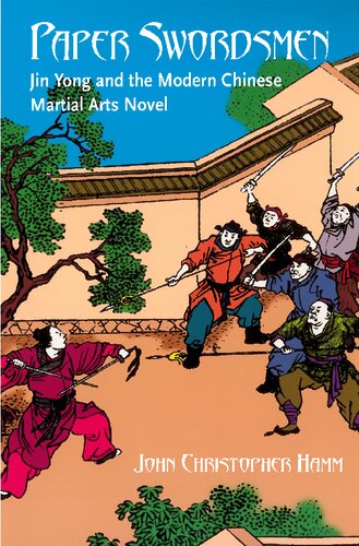 Paper Swordsmen Jin Yong And The Modern Chinese Martial Arts Novel John Christopher Hamm
