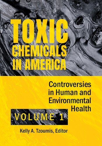 Toxic Chemicals In America Controversies In Human And Environmental Health 2 Volumes Kelly A Tzoumis