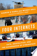Four Internets Data Geopolitics And The Governance Of Cyberspace Kieron Ohara