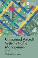 Unmanned Aircraft Systems Traffic Management Utm 1st Edition Michael Scott Baum