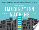 The Imagination Machine How To Spark New Ideas And Create Your Companys Future Martin Reeves