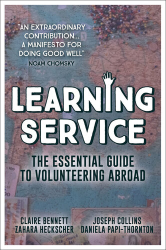 Learning Service The Essential Guide To Volunteering Abroad Claire Bennett Joseph Collins Zahara Heckscher Daniela Papithornton