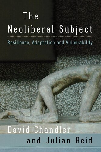 The Neoliberal Subject David Chandler Julian Reid