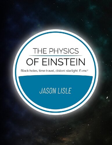 The Physics Of Einstein Black Holes Time Travel Distant Starlight Emc2 Jason Lisle