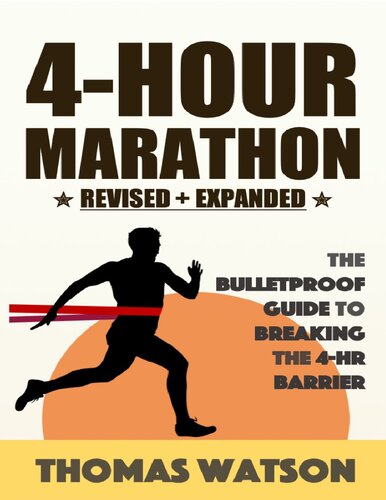 The 4hour Marathon The Bulletproof Guide To Running A Sub 4hr Marathon Revisedexpanded Watson