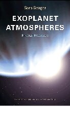 Exoplanet Atmospheres Physical Processes Princeton Series In Astrophysics Sara Seager