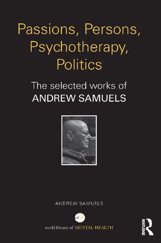 Passions Persons Psychotherapy Politics The Selected Works Of Andrew Samuels Andrew Samuels