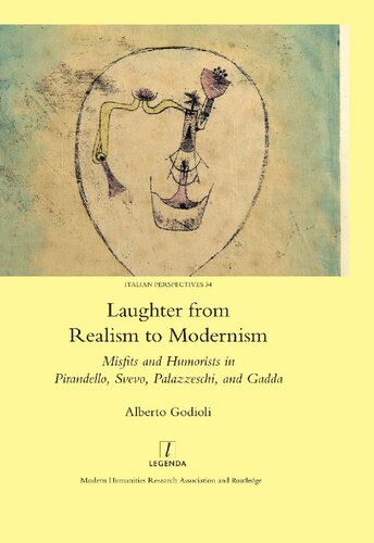 Laughter From Realism To Modernism Misfits And Humorists In Pirandello Svevo Palazzeschi And Gadda Godioli