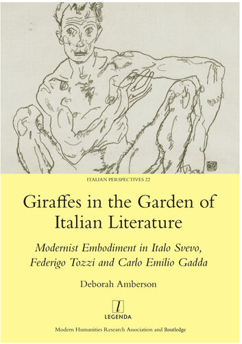 Giraffes In The Garden Of Italian Literature Modernist Embodiment In Italo Svevo Federigo Tozzi And Carlo Emilio Gadda Amberson