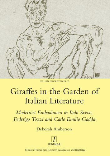 Giraffes In The Garden Of Italian Literature Modernist Embodiment In Italo Svevo Federigo Tozzi And Carlo Emilio Gadda Amberson