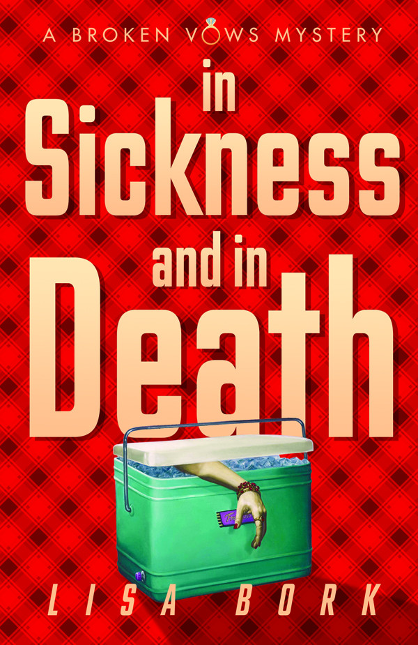 In Sickness And In Death A Broken Vows Mystery Lisa Bork